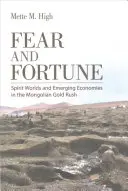 Paura e fortuna: Mondi dello spirito ed economie emergenti nella corsa all'oro della Mongolia - Fear and Fortune: Spirit Worlds and Emerging Economies in the Mongolian Gold Rush