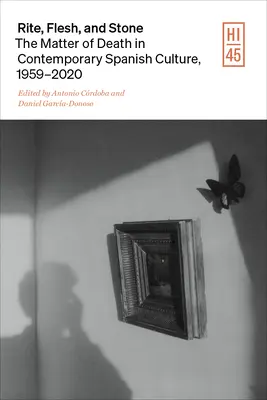 Rito, carne e pietra: La questione della morte nella cultura spagnola contemporanea - Rite, Flesh, and Stone: The Matter of Death in Contemporary Spanish Culture