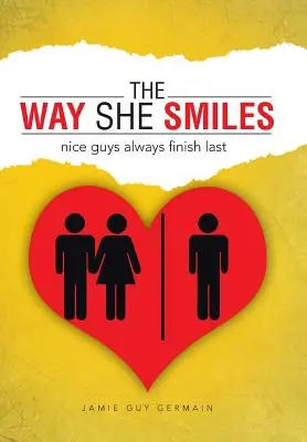 Il modo in cui sorride: I bravi ragazzi arrivano sempre ultimi - The Way She Smiles: Nice Guys Always Finish Last