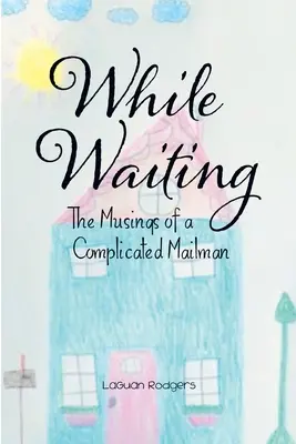 Nell'attesa: Le riflessioni di un postino complicato - While Waiting: The Musings of a Complicated Mailman