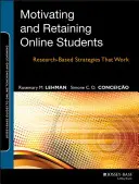 Motivare e trattenere gli studenti online: Strategie che funzionano basate sulla ricerca - Motivating and Retaining Online Students: Research-Based Strategies That Work