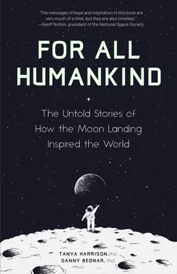 Per tutta l'umanità: Le storie non raccontate di come lo sbarco sulla Luna ha ispirato il mondo (per i fan di Lost Moon, Apollo, Moon Shot, o Landing Ea - For All Humankind: The Untold Stories of How the Moon Landing Inspired the World (for Fans of Lost Moon, Apollo, Moon Shot, or Landing Ea
