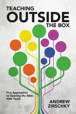 Insegnare fuori dagli schemi: Cinque approcci per aprire la Bibbia ai giovani - Teaching Outside the Box: Five Approaches to Opening the Bible with Youth
