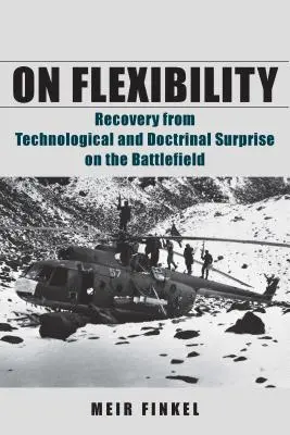 Sulla flessibilità: Recupero dalla sorpresa tecnologica e dottrinale sul campo di battaglia - On Flexibility: Recovery from Technological and Doctrinal Surprise on the Battlefield
