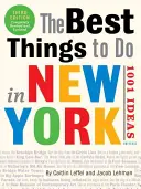 Le migliori cose da fare a New York: 1001 idee: 3a edizione - The Best Things to Do in New York: 1001 Ideas: 3rd Edition