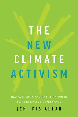 Il nuovo attivismo per il clima: Autorità e partecipazione delle Ong nella governance del cambiamento climatico - The New Climate Activism: Ngo Authority and Participation in Climate Change Governance