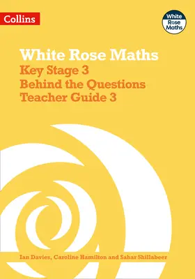 White Rose Maths - Key Stage 3 Dietro le domande Guida per l'insegnante 3 - White Rose Maths - Key Stage 3 Behind the Questions Teacher Guide 3