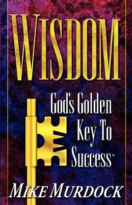 Saggezza: la chiave d'oro di Dio per il successo - Wisdom- God's Golden Key To Success