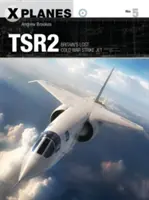TSR2: Il jet d'attacco britannico perduto della Guerra Fredda - TSR2: Britain's Lost Cold War Strike Jet