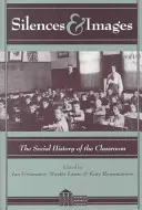 Silenzi e immagini; La storia sociale della classe - Silences and Images; The Social History of the Classroom
