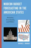Previsioni di bilancio moderne negli Stati americani: Precisione, incertezza e politica - Modern Budget Forecasting in the American States: Precision, Uncertainty, and Politics