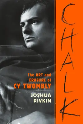 Gesso: L'arte e la cancellazione di Cy Twombly - Chalk: The Art and Erasure of Cy Twombly