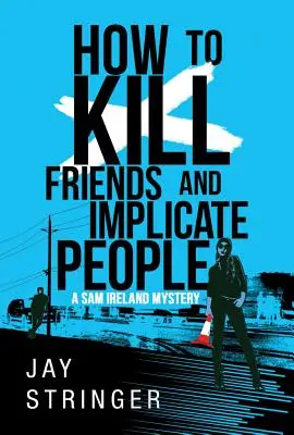 Come uccidere gli amici e coinvolgere le persone - How to Kill Friends and Implicate People