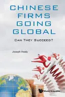 Le aziende cinesi che si stanno globalizzando: possono avere successo? - Chinese Firms Going Global: Can They Succeed?