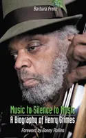 Musica al silenzio alla musica - Biografia di Henry Grimes - Music to Silence to Music - A Biography of Henry Grimes