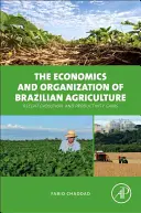 Economia e organizzazione dell'agricoltura brasiliana: Evoluzione recente e aumenti di produttività - The Economics and Organization of Brazilian Agriculture: Recent Evolution and Productivity Gains