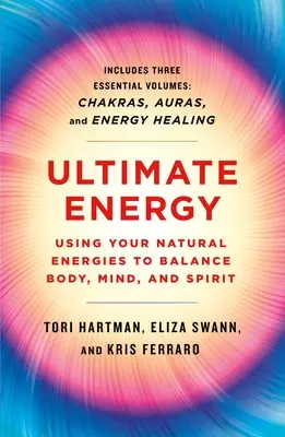 Energia definitiva: Usare le energie naturali per equilibrare corpo, mente e spirito: Tre libri in uno - Ultimate Energy: Using Your Natural Energies to Balance Body, Mind, and Spirit: Three Books in One