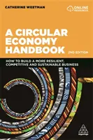 Un manuale di economia circolare: Come costruire un'azienda più resiliente, competitiva e sostenibile - A Circular Economy Handbook: How to Build a More Resilient, Competitive and Sustainable Business