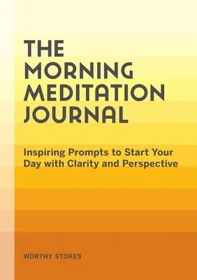 Il Diario della meditazione mattutina: Spunti ispiratori per iniziare la giornata con chiarezza e prospettiva - The Morning Meditation Journal: Inspiring Prompts to Start Your Day with Clarity and Perspective