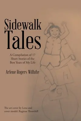 Racconti da marciapiede: Una raccolta di 17 racconti dei migliori anni della mia vita - Sidewalk Tales: A Compilation of 17 Short Stories of the Best Years of My Life