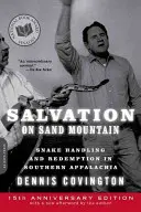 La salvezza sulla montagna di sabbia: Manipolazione dei serpenti e redenzione negli Appalachi meridionali - Salvation on Sand Mountain: Snake Handling and Redemption in Southern Appalachia