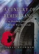Un secolo di ricordi: Cento straordinari monumenti di guerra britannici - A Century of Remembrance: One Hundred Outstanding British War Memorials