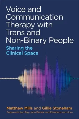 Terapia della voce e della comunicazione con persone trans e non binarie: Condividere lo spazio clinico - Voice and Communication Therapy with Trans and Non-Binary People: Sharing the Clinical Space