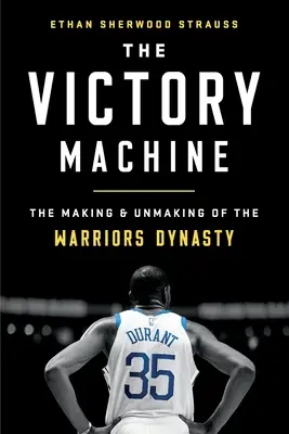 La macchina della vittoria: La creazione e la distruzione della dinastia dei Warriors - The Victory Machine: The Making and Unmaking of the Warriors Dynasty