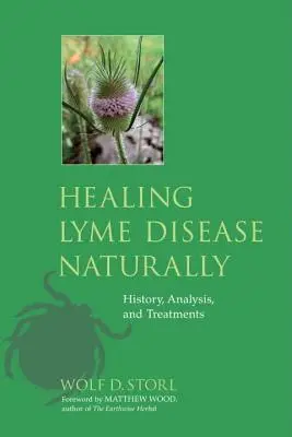 Guarire la malattia di Lyme naturalmente: Storia, analisi e trattamenti - Healing Lyme Disease Naturally: History, Analysis, and Treatments