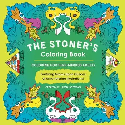 Il libro da colorare del fattone: Colorare per adulti dalla mente eccentrica - The Stoner's Coloring Book: Coloring for High-Minded Adults
