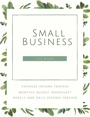 Diario della piccola impresa Registro delle spese e delle entrate Foglio di lavoro del bilancio mensile Registro delle spese settimanali e giornaliere: Elementi essenziali di contabilità per registrare le entrate e le - Small Business Logbook Expenses Income Tracker Monthly Budget Worksheet Weekly and daily Expense Tracker: Accounting Essentials To Record Income and E