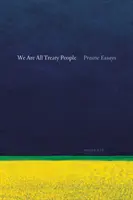 Siamo tutti persone del trattato: Saggi sulla prateria - We Are All Treaty People: Prairie Essays