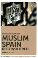 La Spagna musulmana riconsiderata: Dal 711 al 1502 - Muslim Spain Reconsidered: From 711 to 1502