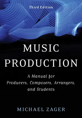 Produzione musicale: Un manuale per produttori, compositori, arrangiatori e studenti - Music Production: A Manual for Producers, Composers, Arrangers, and Students