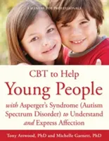 CBT per aiutare i giovani con sindrome di Asperger (disturbo dello spettro autistico) a comprendere ed esprimere affetto: Un manuale per professionisti - CBT to Help Young People with Asperger's Syndrome (Autism Spectrum Disorder) to Understand and Express Affection: A Manual for Professionals