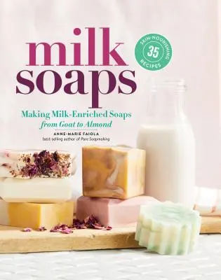 Saponi al latte: 35 ricette nutrienti per la pelle per realizzare saponi arricchiti di latte, da quello di capra a quello di mandorla - Milk Soaps: 35 Skin-Nourishing Recipes for Making Milk-Enriched Soaps, from Goat to Almond