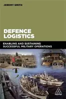 Logistica della difesa: Consentire e sostenere il successo delle operazioni militari - Defence Logistics: Enabling and Sustaining Successful Military Operations