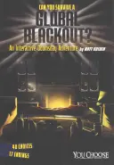 Riuscirai a sopravvivere a un blackout globale?: un'avventura interattiva sul giorno del giudizio - Can You Survive a Global Blackout?: An Interactive Doomsday Adventure