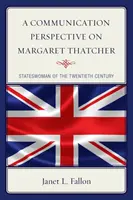Una prospettiva comunicativa su Margaret Thatcher: La statista del XX secolo - A Communication Perspective on Margaret Thatcher: Stateswoman of the Twentieth Century