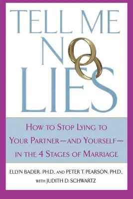Non dirmi bugie: come smettere di mentire al tuo partner e a te stesso nelle 4 fasi del matrimonio - Tell Me No Lies: How to Stop Lying to Your Partner-And Yourself-In the 4 Stages of Marriage