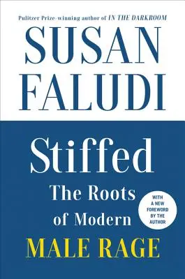 Stiffed, edizione del 20° anniversario: Le radici della rabbia maschile moderna - Stiffed 20th Anniversary Edition: The Roots of Modern Male Rage