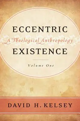 Esistenza eccentrica, due volumi: Antropologia teologica - Eccentric Existence, Two Volume Set: A Theological Anthropology