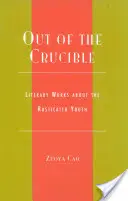 Fuori dal crogiolo: Opere letterarie sulla gioventù rustica - Out of the Crucible: Literary Works about the Rusticated Youth