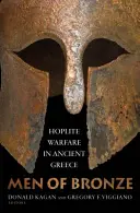 Uomini di bronzo: la guerra degli opliti nell'antica Grecia - Men of Bronze: Hoplite Warfare in Ancient Greece