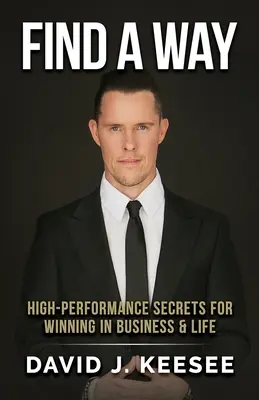 Find A Way: I segreti delle alte prestazioni per vincere negli affari e nella vita - Find A Way: High Performance Secrets for Winning in Business and Life
