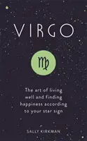 Vergine: L'arte di vivere bene e di trovare la felicità secondo il tuo segno zodiacale - Virgo: The Art of Living Well and Finding Happiness According to Your Star Sign
