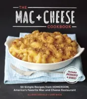 Il libro di cucina Mac + Cheese: 50 semplici ricette da Homeroom, il ristorante preferito d'America per la preparazione di maccheroni e formaggio - The Mac + Cheese Cookbook: 50 Simple Recipes from Homeroom, America's Favorite Mac and Cheese Restaurant
