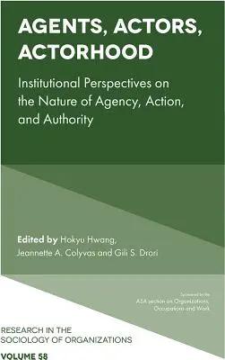 Agenti, Attori, Attori: Prospettive istituzionali sulla natura dell'agenzia, dell'azione e dell'autorità - Agents, Actors, Actorhood: Institutional Perspectives on the Nature of Agency, Action, and Authority