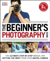 Guida alla fotografia per principianti - Il manuale definitivo passo-passo per ottenere il massimo dalla vostra fotocamera digitale - Beginner's Photography Guide - The Ultimate Step-by-Step Manual for Getting the Most from your Digital Camera