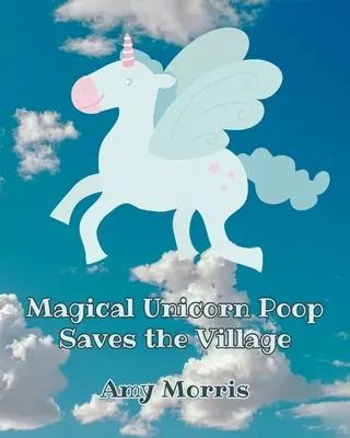 La cacca magica di unicorno salva il villaggio - Magical Unicorn Poop Saves the Village
